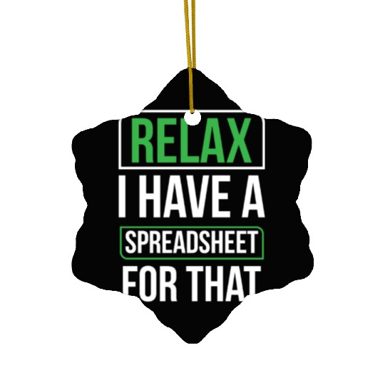 Relax I Have A Spreadsheet For That Table Work Ceramic Ornaments