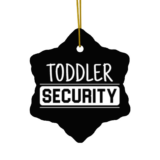 TODDLER SECURITY Ceramic Ornaments