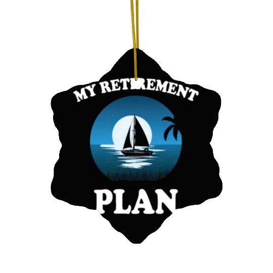 Great Retirement Plan Sailing Ceramic Ornaments
