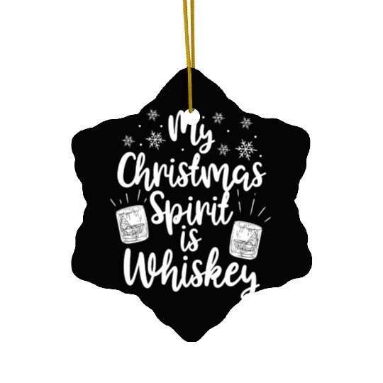 My Christmas Spirit Is Whiskey Funny Holiday Gift Ceramic Ornaments