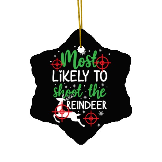 Christmas Most Likely To Shoot Reindeer Xmas Gift Ceramic Ornaments