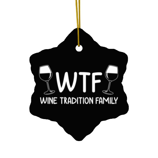 Christmas Wine Tradition Family WTF Funny Xmas Ceramic Ornaments