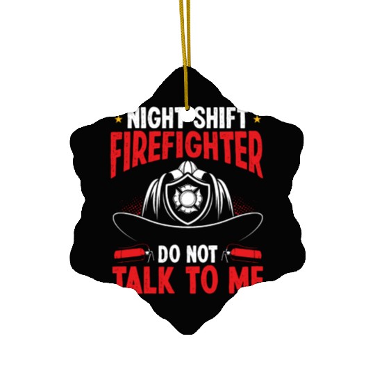 Night Shift Firefighter not talk to me Fire Hose Ceramic Ornaments