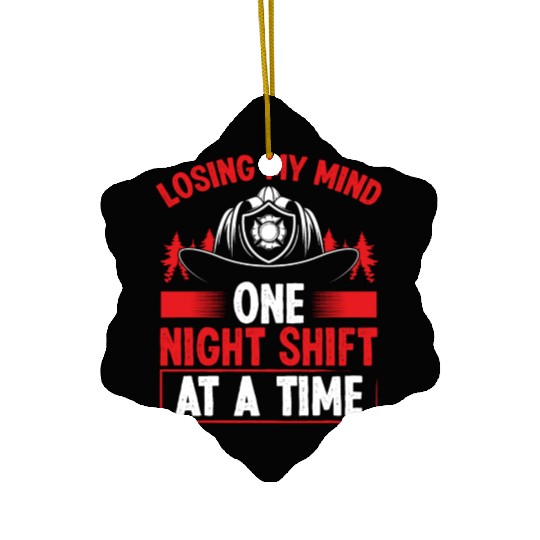 Firefighter Losing my Mind Night Shift Firemen Ceramic Ornaments