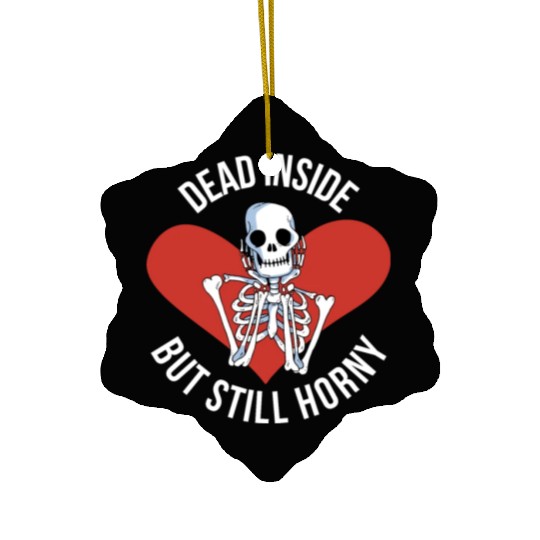 Dead Inside But Still Horny Funny Goth Gift Ceramic Ornaments