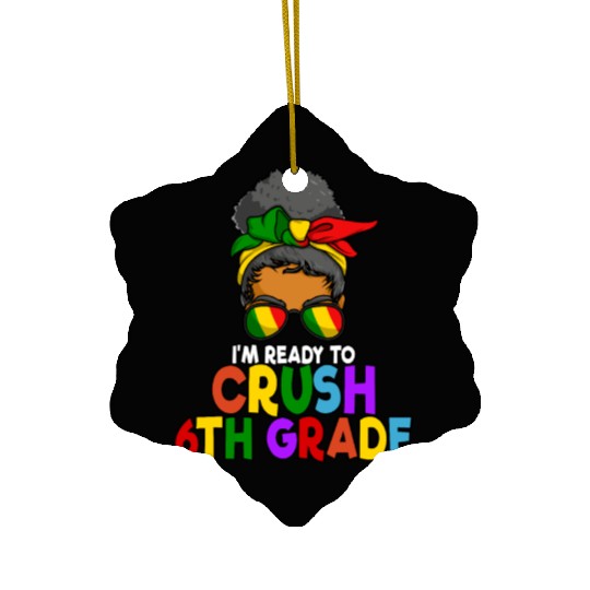 Juneteenth Messy Bun I'm Ready To Crush 6th Grade Ceramic Ornaments