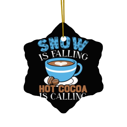 Snow Is Falling Hot Cocoa Is Calling Ice Cold Ceramic Ornaments