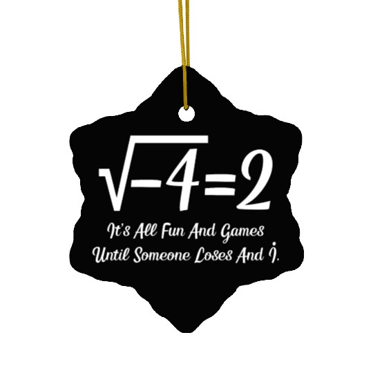 It's All Fun And Games Until Someone Loses An i Ceramic Ornaments