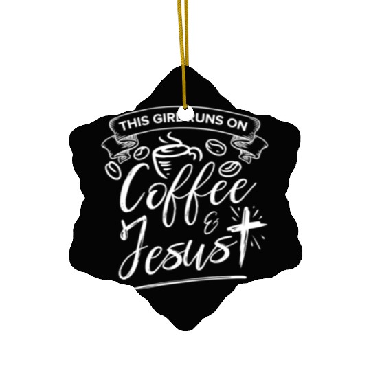 This Girl Runs on Coffee and Jesus for Religious Ceramic Ornaments