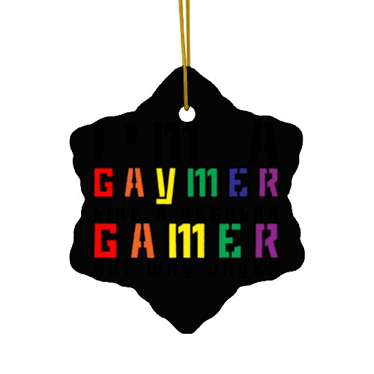 I'm A Gaymer, Like A Regular Gamer But Way Gayer 3 Ceramic Ornaments
