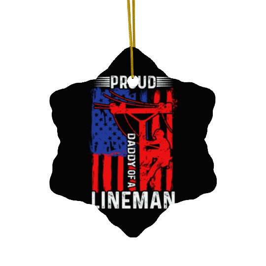 Proud daddy of a lineman Ceramic Ornaments