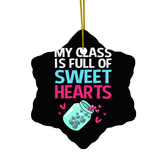 Teacher My Class Is Full Of Sweethearts Ceramic Ornaments