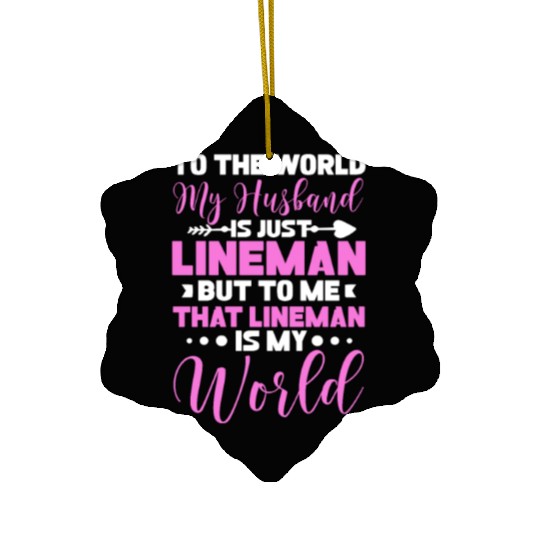 To The World My Husband Is Just Lineman Ceramic Ornaments