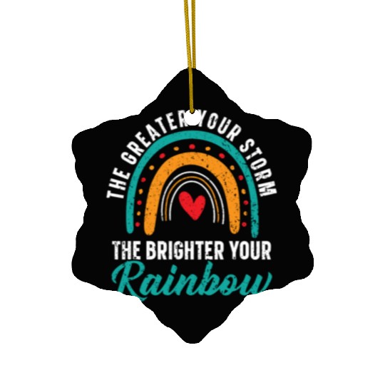 The Greater Your Storm The Brighter Your Rainbow Ceramic Ornaments