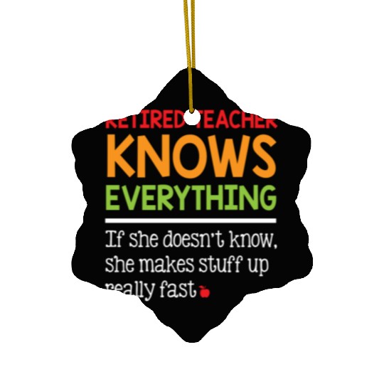 Retired Teacher Knows Everything Ceramic Ornaments