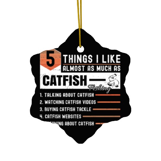 5 Things I Like Almost As Much As Catfish Fishing Ceramic Ornaments