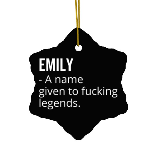 Emily a Name Given to Fucking Legends Ceramic Ornaments