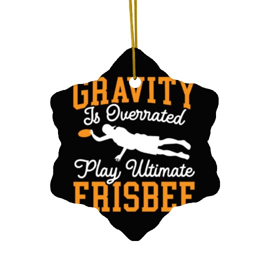 Gravity Is Overated Play Ultimate Frisbee Player Ceramic Ornaments