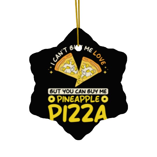 I Cant Buy Me Love But You Can Buy Me Pineapple Ceramic Ornaments