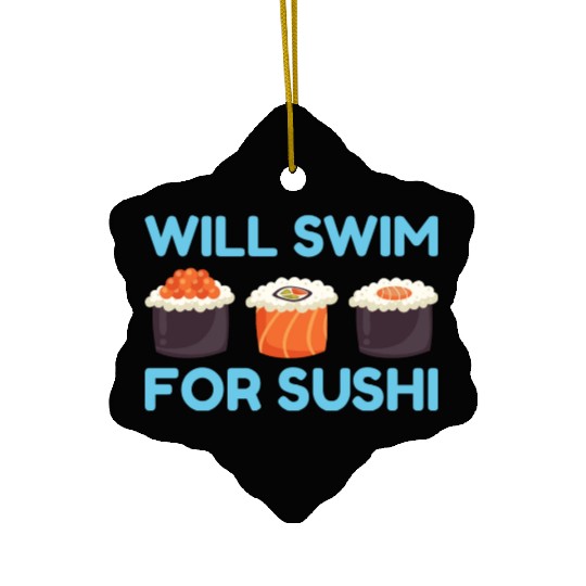Will Swim for Sushi Japanese Food Lover Anime Ceramic Ornaments