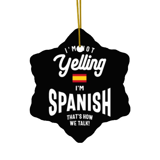 I'm not yelling I'm Spanish Funny American Pride Ceramic Ornaments