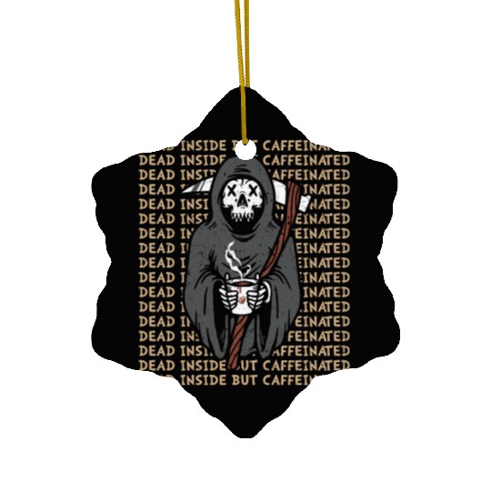 Dead inside but caffinated skull coffee reaper Ceramic Ornaments