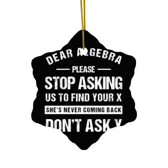 Dear Algebra Funny Math Teacher Sarcastic Humor Ceramic Ornaments
