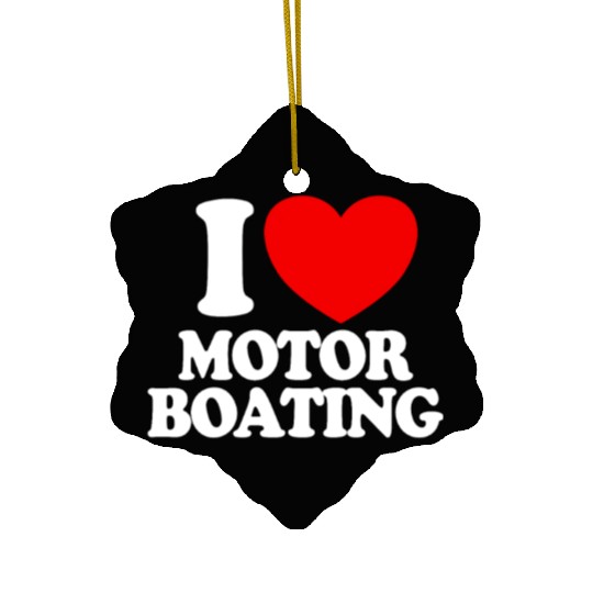 I Love Motor Boating Boat Owner Love Motor Boating Ceramic Ornaments