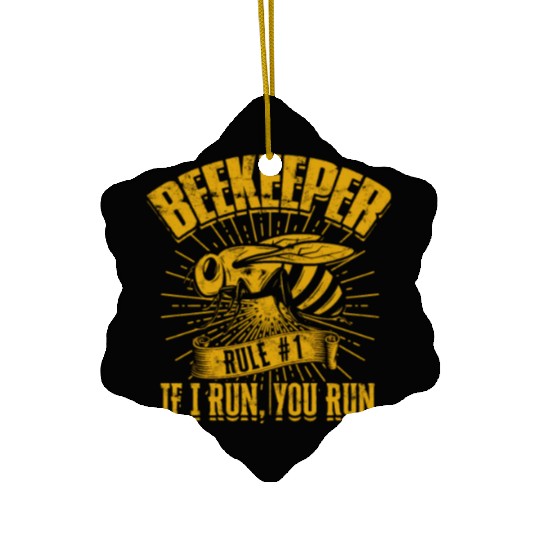 Beekeeper Rule #1 If I run, you run - Bee Ceramic Ornaments