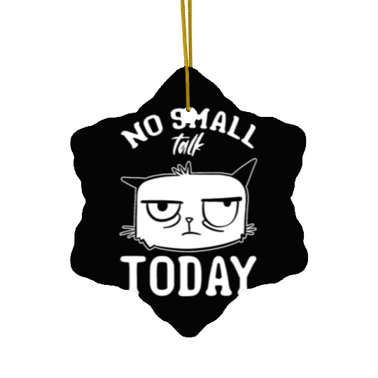 Funny Cat Meme I No Small Talk Today I Funny Cat Ceramic Ornaments