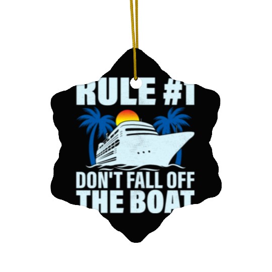 Rule #1 Don't Fall Off The Boat Crusing Vacation C Ceramic Ornaments