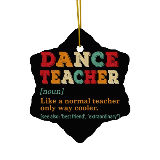 Dance Teacher Like A Normal Teacher Only Way Coole Ceramic Ornaments