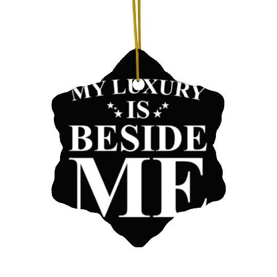 Couple Partner Saying My Luxury is beside me Ceramic Ornaments