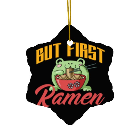 But First Ramen Funny Ramen Lover Gift Ceramic Ornaments