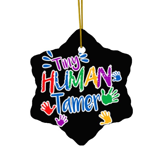 Funny Tiny Human Tamer Daycare Provider Teacher Ceramic Ornaments