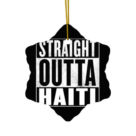 Haiti Straight Outta Haiti Ceramic Ornaments