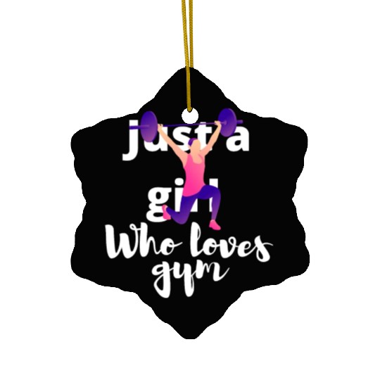 Just A Girl Who Loves Gym. Powerlifting, muscle. Ceramic Ornaments