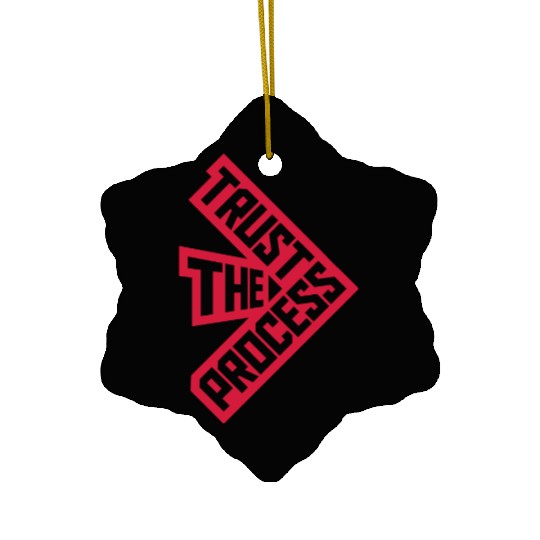 trust the process quote Ceramic Ornaments