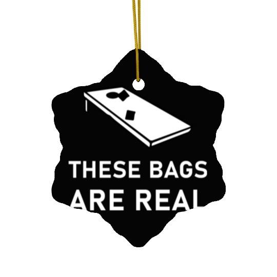 These Bags Are Real - Cornhole Ceramic Ornaments