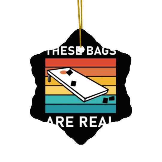 These Bags Are Real - Cornhole Ceramic Ornaments