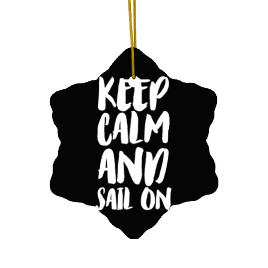 Keep calm and sail on Ceramic Ornaments