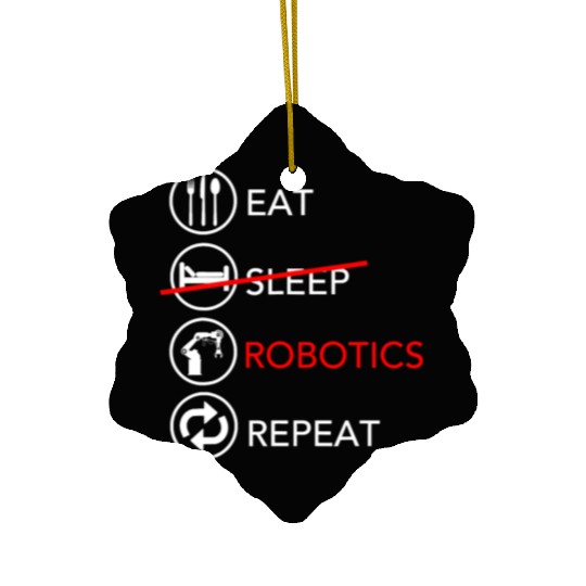 Eat Sleep Robotics Repeat Funny Robot Engineer Gif Ceramic Ornaments