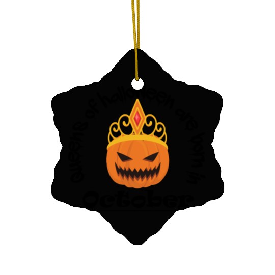 Queens of halloween are born in october Ceramic Ornaments