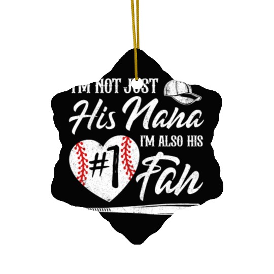 I m Not Just His Nana I m His Number One Fan Baseb Ceramic Ornaments