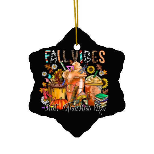 Fall Vibes That Teacher Life Ceramic Ornaments