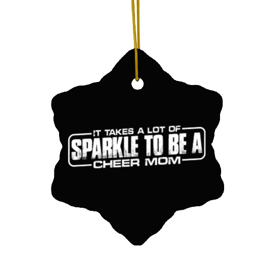 It Takes A Lot Of Sparkle To Be A Cheer Mom 4 Ceramic Ornaments