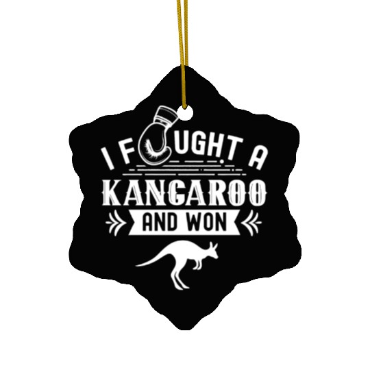 I Fought A Kangaroo Kangaroos Animal Lover Ceramic Ornaments