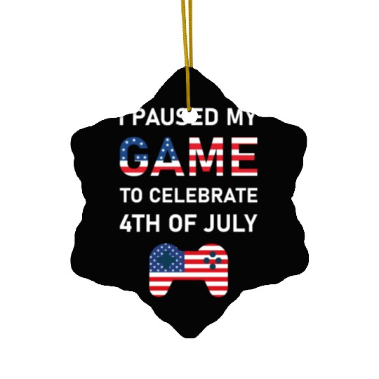 4th of july Gamer I paused my game to Celebrate Ceramic Ornaments