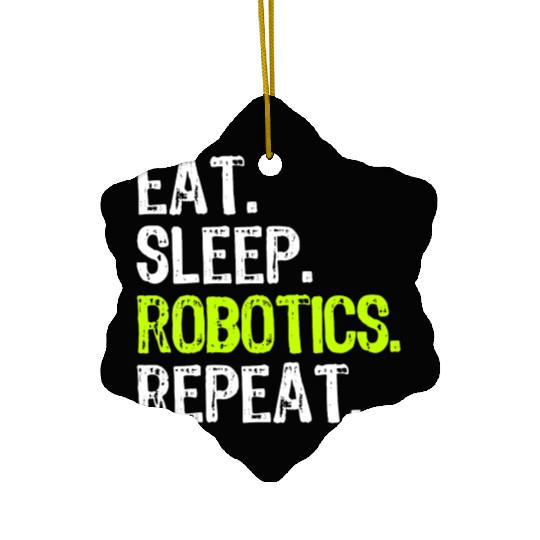 Womens Eat Sleep Robotics Repeat Robot Engineer Fu Ceramic Ornaments
