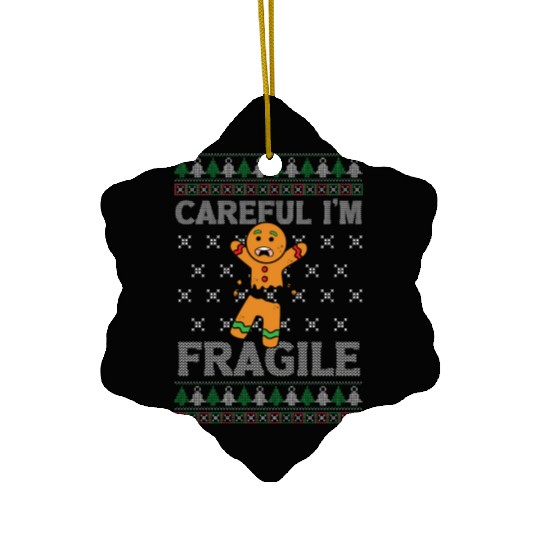 Christmas Careful I'm Fragile Funny Gingerbread Ceramic Ornaments
